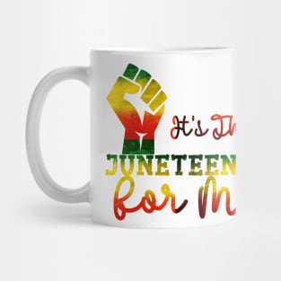 It's The Juneteenth For Me Mug